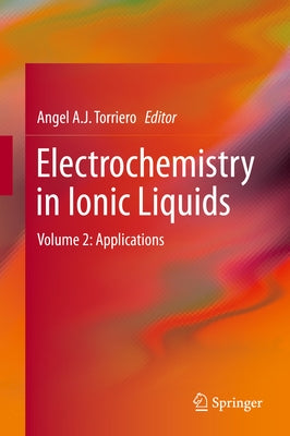 Electrochemistry in Ionic Liquids, Volume 2: Applications by Torriero, Angel A. J.
