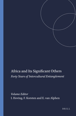 Africa and Its Significant Others: Forty Years of Intercultural Entanglement by Hoving, Isabel