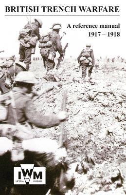 BRITISH TRENCH WARFARE 1917-1918. A Reference Manual by Staff Intelligence, General