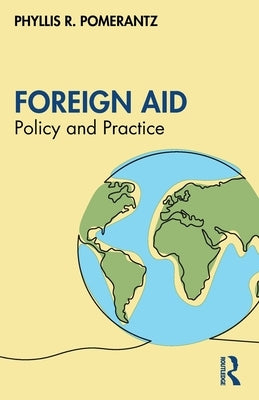 Foreign Aid: Policy and Practice by Pomerantz, Phyllis R.