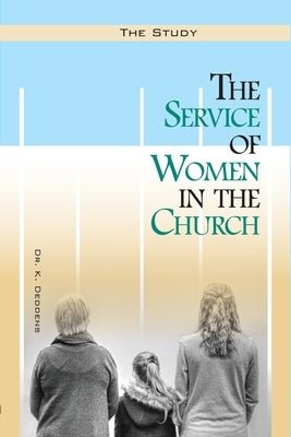 The Service of Women in the Church by Deddens, K.