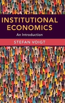 Institutional Economics: An Introduction by Voigt, Stefan