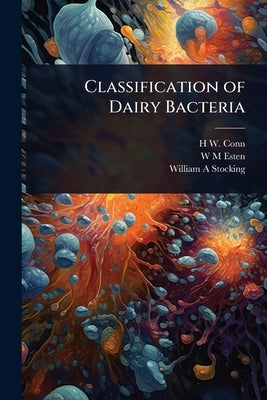 Classification of Dairy Bacteria by Conn, H. W. B. 1859