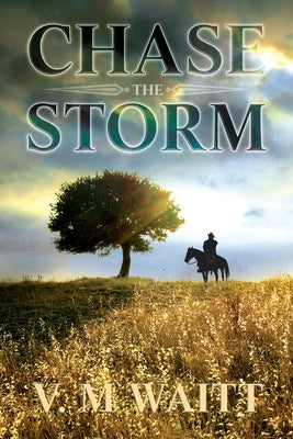 Chase the Storm by Waitt, V. M.
