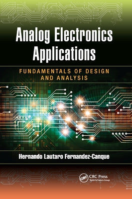 Analog Electronics Applications: Fundamentals of Design and Analysis by Lautaro Fernandez-Canque, Hernando