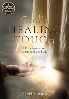 God's Healing Touch: A Firm Foundation, Spirit, Soul, and Body by Vinson, Sheri