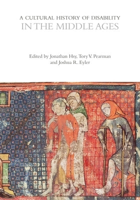 A Cultural History of Disability in the Middle Ages by Hsy, Jonathan
