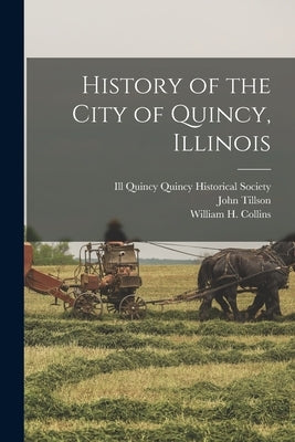 History of the City of Quincy, Illinois by Tillson, John