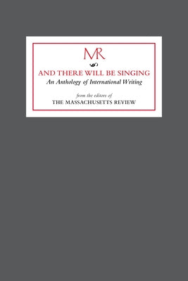 And There Will Be Singing: An Anthology of International Writing by Zhang, Q. M.