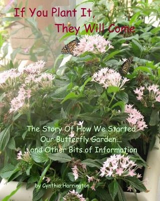 If You Plant It, They Will Come by Harrington, Cynthia