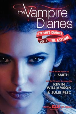 The Vampire Diaries: Stefan's Diaries #5: The Asylum by Smith, L. J.