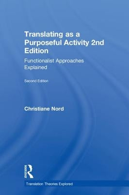 Translating as a Purposeful Activity: Functionalist Approaches Explained by Nord, Christiane