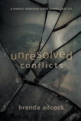 Unresolved Conflicts by Adcock, Brenda