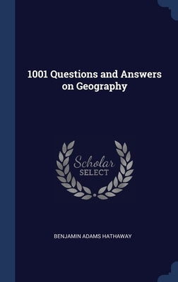 1001 Questions and Answers on Geography by Hathaway, Benjamin Adams