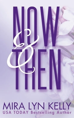 Now And Then: A Dare To Love Novel by Kelly, Mira Lyn