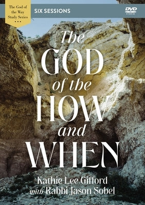 The God of the How and When Video Study by Gifford, Kathie Lee