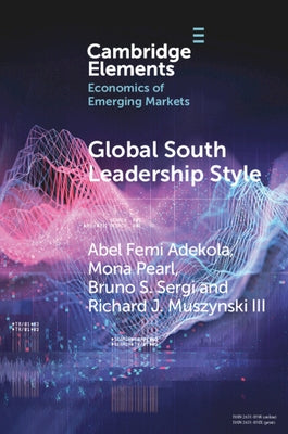Global South Leadership Style: Strategies for Navigating Emerging Economies by Adekola, Abel Femi