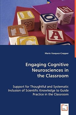 Engaging Cognitive Neurosciences in the Classroom by Vasquez-Cropper, Marie