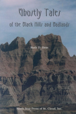 Ghostly Tales of the Black Hills and Badlands by Hein, Ruth