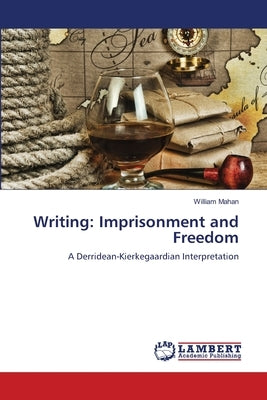 Writing: Imprisonment and Freedom by Mahan, William