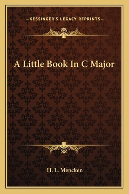A Little Book in C Major by Mencken, H. L.
