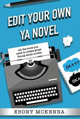 Edit Your Own Young Adult Novel by McKenna, Ebony