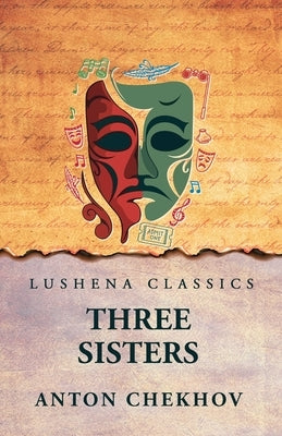 Three Sisters by Anton Chekhov