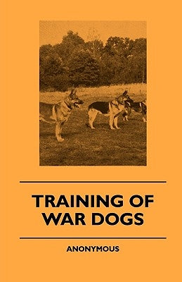Training Of War Dogs by Anon