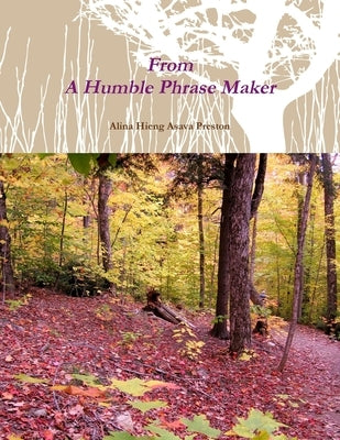 From A Humble Phrase Maker by Preston, Alina Hieng Asava