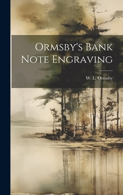 Ormsby's Bank Note Engraving by W L Ormsby