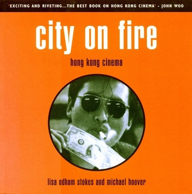 City on Fire: Hong Kong Cinema by Hoover, Michael