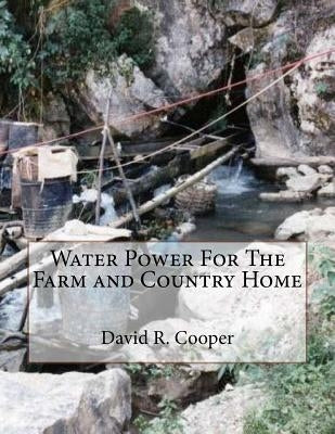 Water Power For The Farm and Country Home by Chambers, Roger
