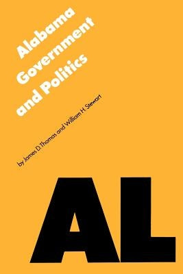 Alabama Government and Politics by Thomas, James D.