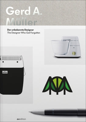 Gerd A. Müller: The Designer Who Got Forgotten by Hornfischer, Lucia