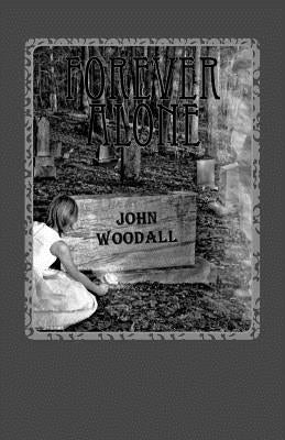 Forever Alone by Woodall, John