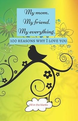 My mom. My friend. My everything.: Mom gifts under 10 - Paperback book by Mom Books, Reasons Why I. Love You