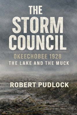 Okeechobee 1928: The Lake and the Muck by Pudlock, Robert