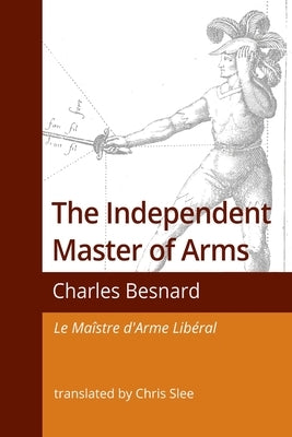 The Independent Master of Arms by Slee, Chris