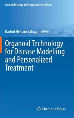 Organoid Technology for Disease Modelling and Personalized Treatment by Yahaya, Badrul Hisham