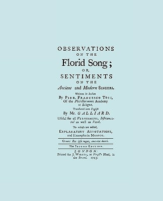 Observations on the Florid Song. (Facsimile of 1743 English Edition. Printing Two Up). by Tosi, Pier Francesco