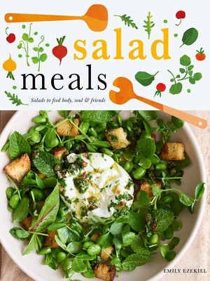 Salad Meals: By Season by Ezekiel, Emily