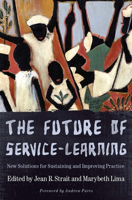The Future of Service-Learning: New Solutions for Sustaining and Improving Practice by Strait, Jean R.