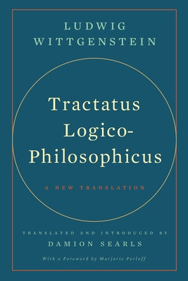 Tractatus Logico-Philosophicus: A New Translation by Wittgenstein, Ludwig