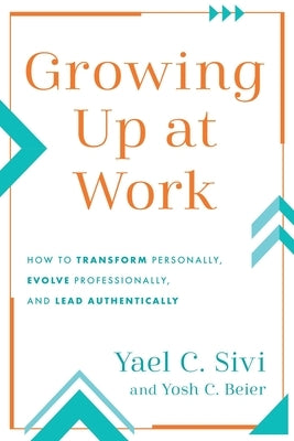 Growing Up at Work by Sivi, Yael C.