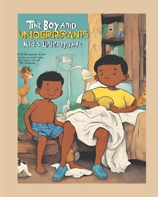 The Boy and His Underpants: kids children bedtime stories storybooks interactive classic fairy tales adventure picture animal fantasy educational by Raza, Farah