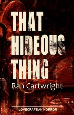 That Hideous Thing by Cartwright, Ran