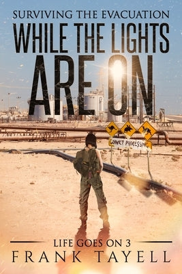 While the Lights Are On: Surviving the Evacuation by Tayell, Frank