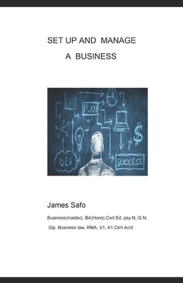 Set Up and Manage a Business by Safo, James
