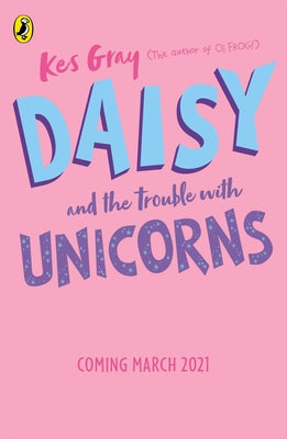 Daisy and the Trouble with Unicorns by Gray, Kes