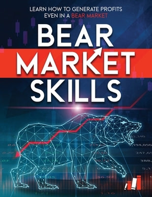 Bear Market Skills: Learn How to Generate Profits Even in a Bear Market by Buff, Oscar
